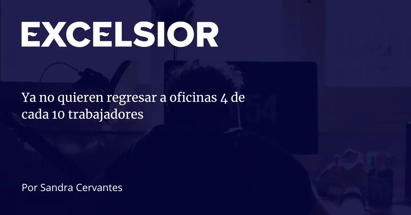 ya-no-quieren-regresar-a-oficinas_
